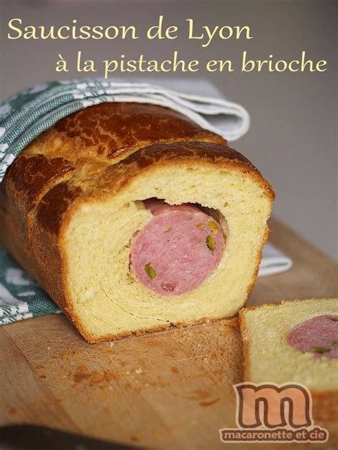 Saucisson de Lyon à la pistache en brioche Macaronette et cie