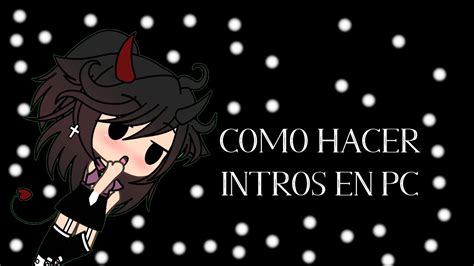 Como Hacer Intros De GACHA LIFE En PC YouTube