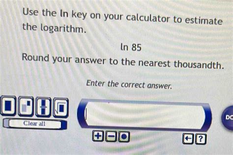 Use The In Key On Your Calculator To Estimate The Logarithm Ln