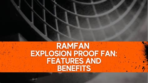 Ramfan Explosion Proof Fan Features And Benefits