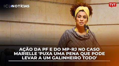 Ação da PF e do MP RJ no caso Marielle puxa uma pena que pode levar a