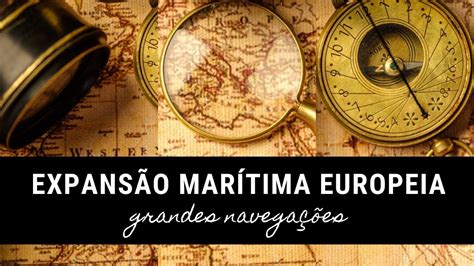 Expansão Marítima europeia Grandes Navegações Expansão maritima