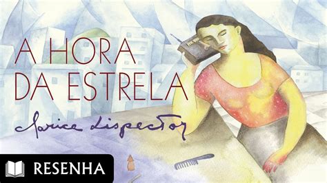 Resumo Do Livro A Hora Da Estrela Clarice Lispector Resenhas De Livros