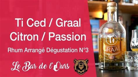 Ti Ced Ti Graal Citron Passion Rhum Arrangé Dégustation N°3 Youtube