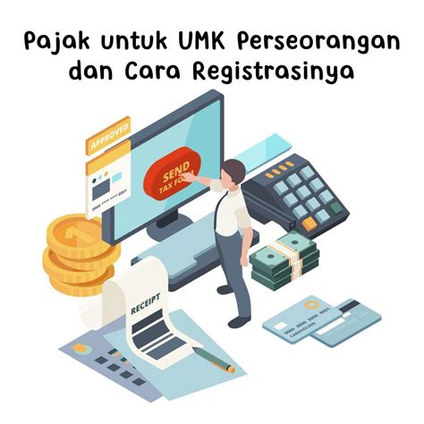 Pajak Untuk UMK Perseorangan Dan Cara Registrasinya Sudah Tahu