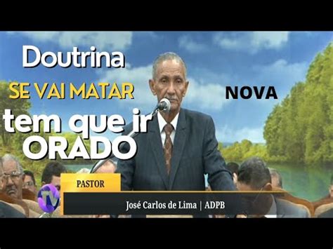 Pr Jos Carlos De Lima Mensagem Pregada No Ultimo Culto De Doutrina