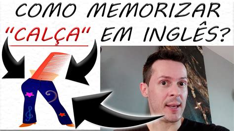 Como Se Escreve A Palavra Calça - CALÇA EM INGLÊS / Como MEMORIZAR CALÇA em inglês / Como se fala calça ...
