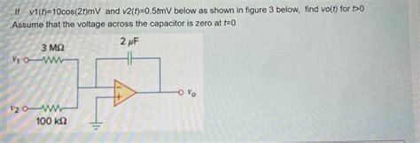 Solved If V1 T 10cos 2t MV And V2 T 0 5tmV Below As Shown Chegg