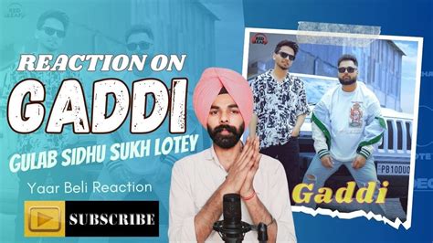 Reaction On Gaddi Full Video Gulab Sidhu Sukh Lotey New Punjabi