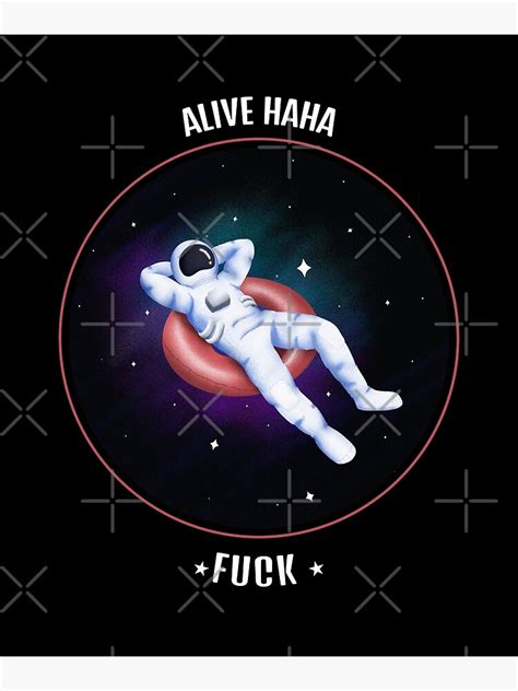 Alive Ahaha Fuck Funny Meme Alive Ahaha Fuck Poster For Sale By