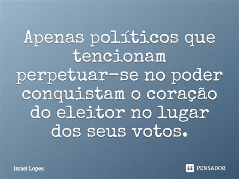 Apenas políticos que tencionam Israel Lopes Pensador