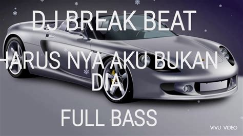 DJ Break Beat Harus Nya Aku Bukan Dia Video Dailymotion