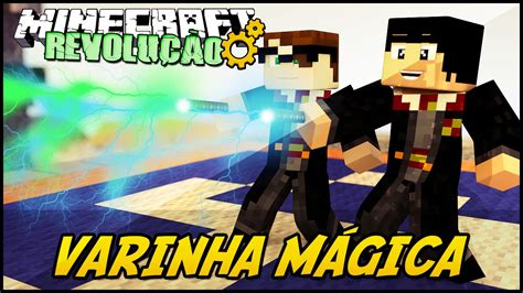 Minecraft A Revolu O Varinha M Gica Youtube