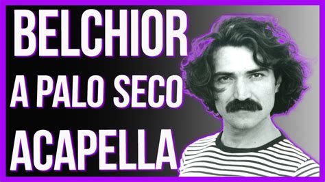 Belchior A Palo Seco Acapella Tupiniquim YouTube