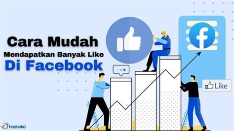 Cara Mudah Mendapatkan Banyak Like Di Facebook Hosteko Blog