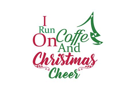 I Run On Coffee And Christmas Cheer Svg Cut Graphic By Thelucky