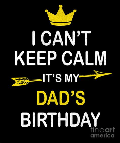 I Cant Keep Calm Its My Dads Birthday Party Graphic Digital Art By Art