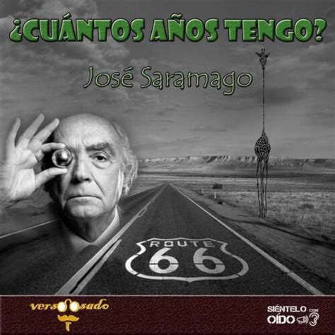 Jos Saramago Cu Ntos A Os Tengo Sientelo Con Oido