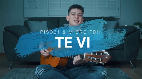 Te Vi Piso Micro Tdh Cover Guitarra F Cil Youtube