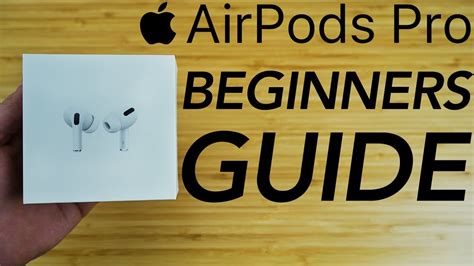 Airpods Pro Complete Beginners Guide Youtube