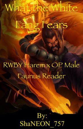 What The White Fang Fears RWBY Harem X OP Male Faunus Reader Chapter