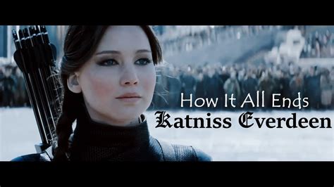 Katniss Everdeen How It All Ends Youtube