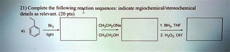 Solved Complete The Following Reaction Sequences Indicate Regiochemical And Stereochemical