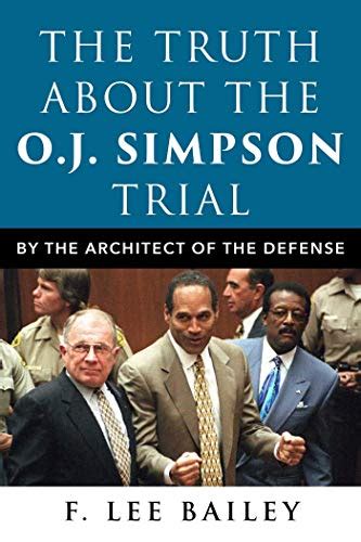 Oj Simpson Did He Do It On F Lee Baileys New Book The Truth