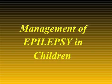 Management of epilepsy in children