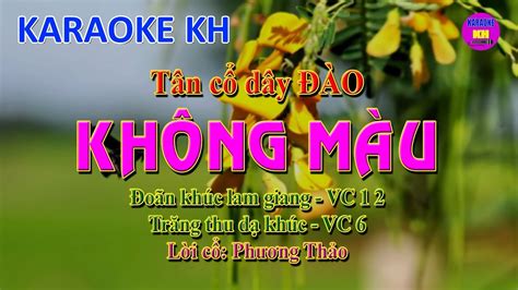 KHÔNG MÀU Karaoke KH vọng cổ Đào YouTube