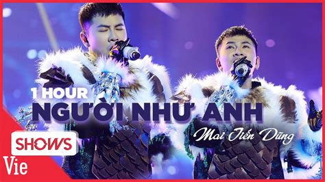 1 HOUR Người Như Anh bản hit mới của chàng ca sĩ Ballad Mai Tiến