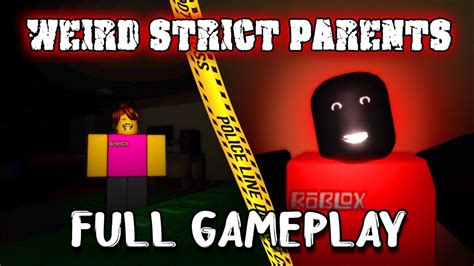 Weird Strict Parents You Survived Full Gameplay Roblox Youtube