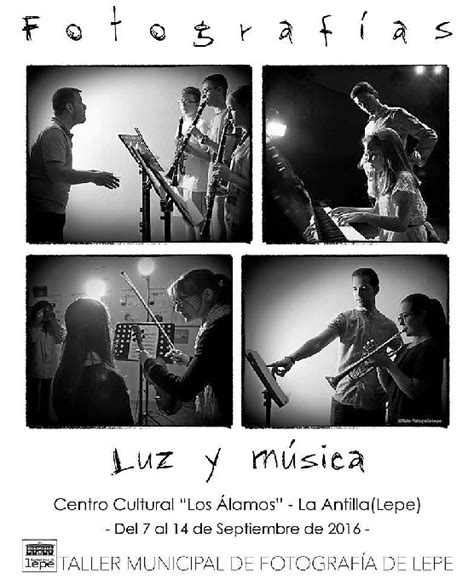 El Taller De Fotograf A De Lepe Presenta La Muestra Luz Y M Sica