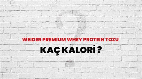 Weider Premium Whey Protein Tozu Kaç Kalori Weider Premium Whey