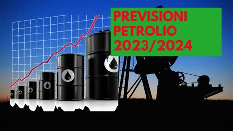 Prezzo Petrolio Previsioni Cambia Tutto Stime Quotazioni