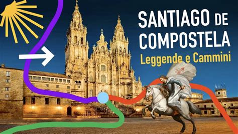 Cammino Di Santiago De Compostela Cos La Guida Tra Storia E