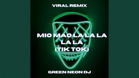 Mio Mao La La La La La Tik Tok Remix Green Neon Dj Shazam