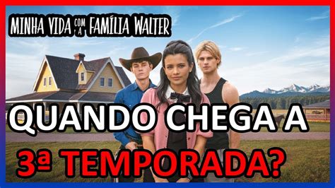 3 Temporada De Minha Vida Com A Família Walter - MINHA VIDA COM A FAMÍLIA WALTER 3 TEMPORADA | QUANDO CHEGA NA NETFLIX ...