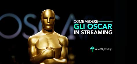 Come Vedere Gli Oscar Guida Completa 2024 AllertaPrivacy It