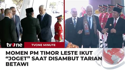 Disambut Tarian Betawi Saat Tiba Di Indonesia PM Timor Leste Malah