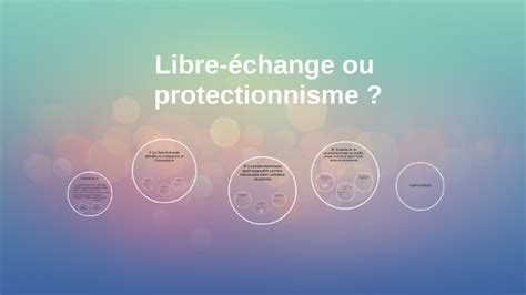 Libre Change Ou Protectionnisme By Louis Azan On Prezi