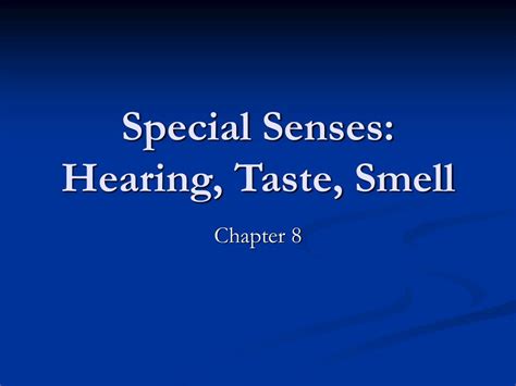 Ppt Special Senses Hearing Taste Smell Powerpoint Presentation