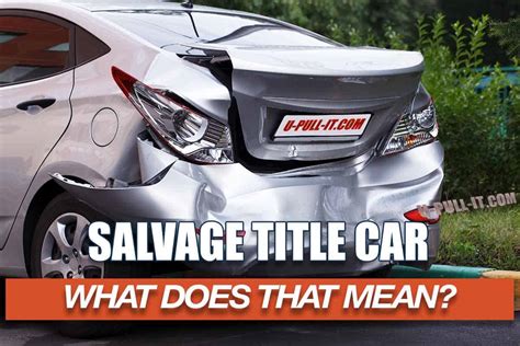 Buying A Salvage Title Car Or Truck What Does A Salvage Title Mean