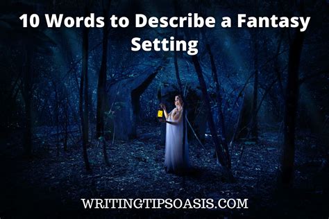 10 Words To Describe A Fantasy Setting Writing Tips Oasis A Website