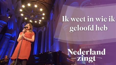 Ik Weet In Wie Ik Geloofd Heb Nederland Zingt YouTube Music