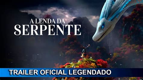 A Lenda Da Serpente Trailer Oficial Legendado Youtube