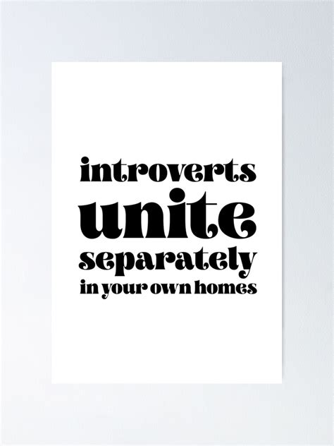 Introverts Unite Separately In Your Own Homes Poster By Thelemonbox