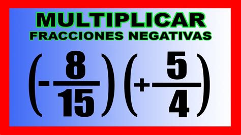 👉multiplicacion De Fracciones Negativas Y Positivas Youtube