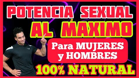 💑como Mejorar La Potencia Sexual Para Mujeres Y Hombres 100 Natural