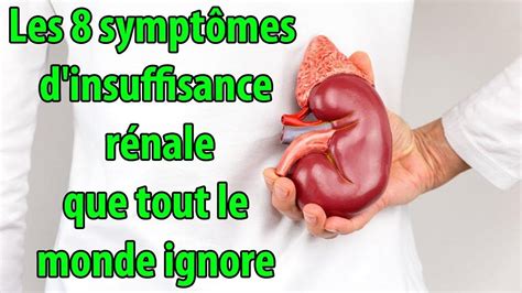 Les 8 symptômes d insuffisance rénale que tout le monde ignore